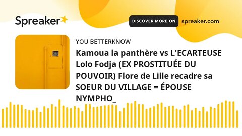 Kamoua la panthère vs L'ECARTEUSE Lolo Fodja (EX PROSTITUÉE DU POUVOIR) Flore de Lille recadre sa SO