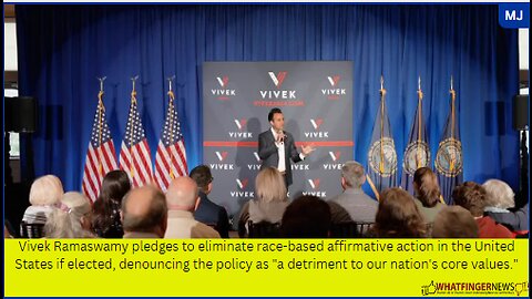 Vivek Ramaswamy pledges to eliminate race-based affirmative action in the United States if elected