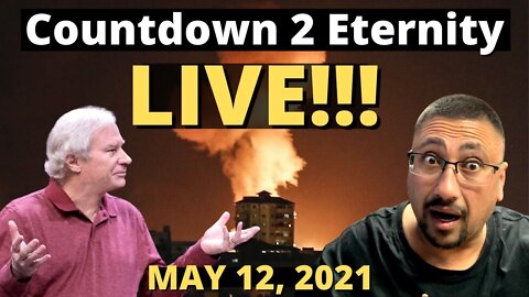 (Originally Aired 05/12/2021) COUNTDOWN 2 ETERNITY LIVE!!!