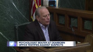 Psychologist beaten at Dearborn office testifies against suspects