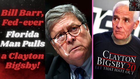 Bill Barr is Mad You Don't Trust the FBI | Charlie Crist Pulls a Clayton Bigsby