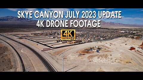 Skye Canyon Las Vegas July 2023 Update 4K Drone Footage