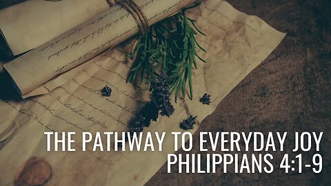 Deep Joy: The Message of Philippians #10: "The Pathway to Everyday Joy" (Phil 4:1-9) AUDIO ONLY