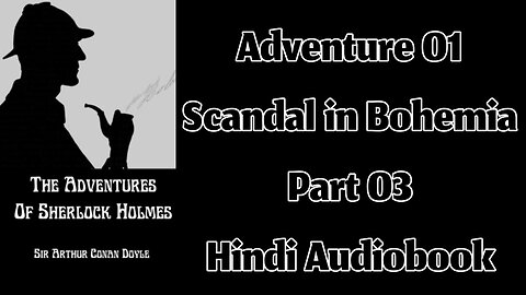 A Scandal in Bohemia (Part 03) || The Adventures of Sherlock Holmes by Sir Arthur Conan Doyle