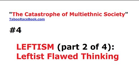 TCMS#4 "LEFTISM (part 2 of 4): Leftist Flawed Thinking"