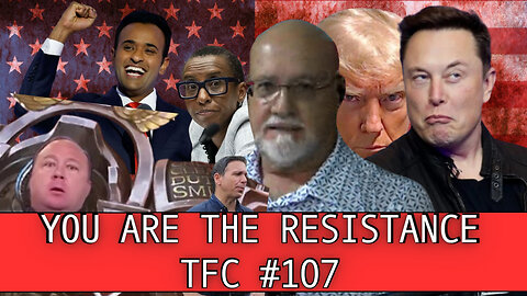 Ep. 107 - "You Are The Resistance!"