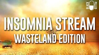 Blackpilled: Insomnia Stream #71: (Wasteland Edition) 5-7-2021