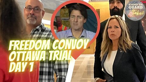 Freedom Convoy Trial Day 1 | Stand on Guard TAKE 5