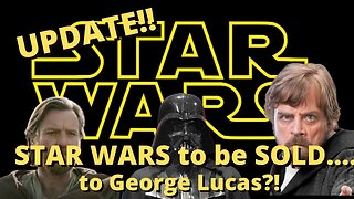 Star Wars to be SOLD...to George Lucas?!?