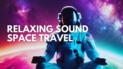 Relaxing Sound | Space Travel