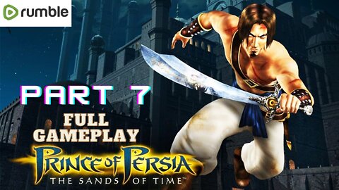Prince Of Persia: The Sands of Time- PART 7 - FULL GAME Walkthrough