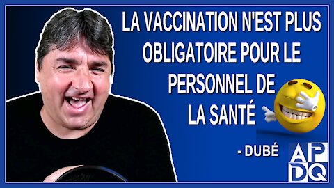 La vaccination n'est plus obligatoire pour le personnel de la santé. Dit Dubé