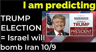 I am predicting: TRUMP ELECTION PROPHECY = Israel will bomb Iran on Oct 9