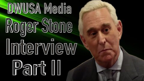 DWUSA Media Proudly Presents Part II of "The Roger Stone Interview"