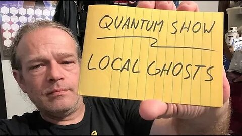 Quantum Show, Local Ghosts