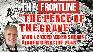 The Peace of the Grave - Leaked Video Shows Clear Genocide Plan with Lee Slaughter