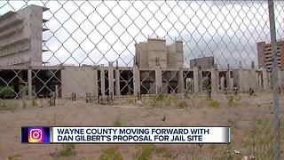 Wayne County moving forward with Dan Gilbert's proposal for jail site