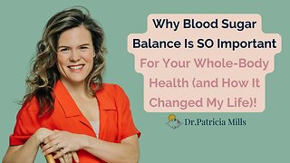 Why Blood Sugar Balance Is SO Important For Your Hormone Balance! | Dr. Patricia Mills, MD