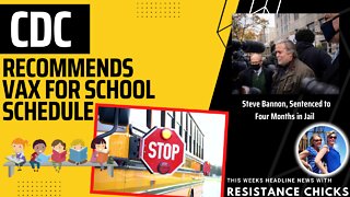 CDC Recommends Vax For School Schedule; Steve Bannon Sentenced to 4 Months 10/21/22