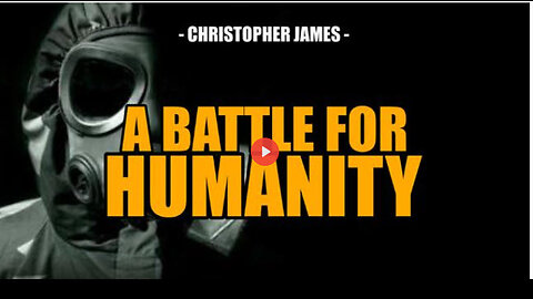 SGT REPORT - MUST HEAR: A BATTLE FOR HUMANITY -- Christopher James