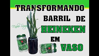 TRANSFORMANDO BARRIL DA HEINEKEN EM VASO