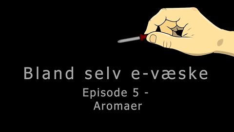 Bland selv e-væske - Episode 5 - Aromaer