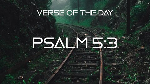 Dezember 4, 2022 - Psalm 5:3 // Verse of the Day