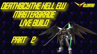 Gunpla Live Build MG Deathscythe Hell EW Part 2