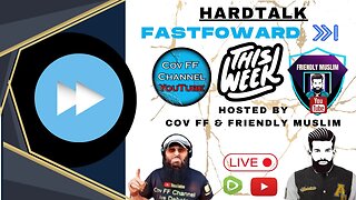 HARD TALK - FAST FORWARD WITH COV FF & FRIENDLY MUSLIM