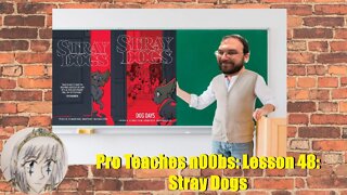 Pro Teaches n00bs: Lesson 48: Stray Dogs & Dog Days