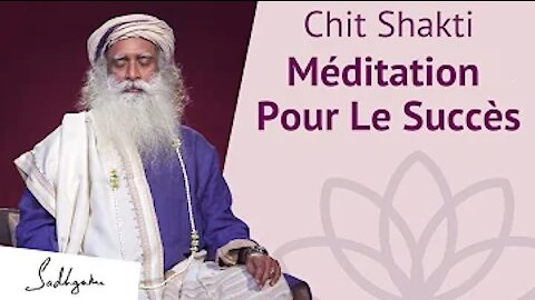 Méditation pour le succès : Chit Shakti | Sadhguru Français