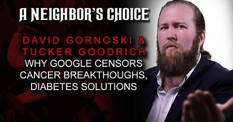 Why Google Censors Cancer Breakthoughs, Tucker Goodrich on Diabetes Solutions (Audio)