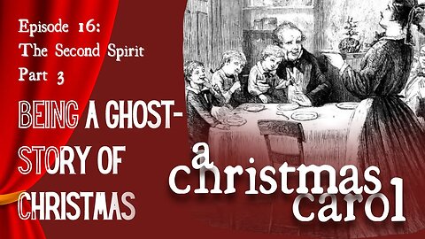 A Christmas Carol - Ep 16 - The Second Spirit: part 3 (Read All About It)