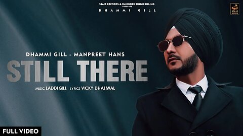 Still There | Dhammi Gill | Manpreet Hans | Full Video | New Punjabi Song 2023 | @StairRecords