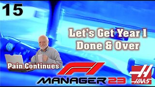 Let's Just Get Year One Done & Over l F1 Manager 2023 Haas Career Mode l Episode 15