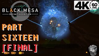 (PART 16 FINAL) [Showdown with Nihilanth] Black Mesa 4k60