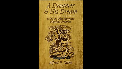 A Dreamer and His Dream, by Alfred P. Gibbs - Pilgrims Progress Chapter 15