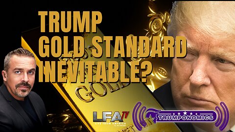 WILL TRUMP BRING US BACK TO THE GOLD STANDARD? [Trumponomics #118-8AM]