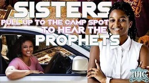 Sisters Pull Up To The Camp Spot To Hear The Prophets