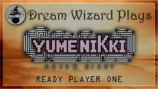 COMING SOON! ~ DWP #194 ~ Yume Nikki (2018) ~ Monday, 5/8/23