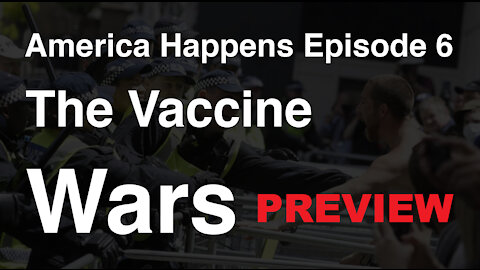 America Happens - Episode 6 - The Vaccine Wars - PREVIEW