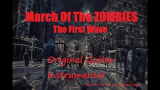 March Of The Zombies. The First Wave (Original guitar instrumental)
