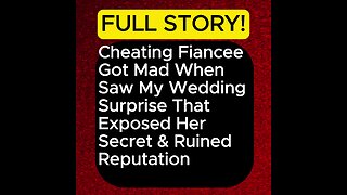 Cheating Fiancee Got Mad When Saw My Wedding Surprise That Exposed Her Secret #cheating #cheaters