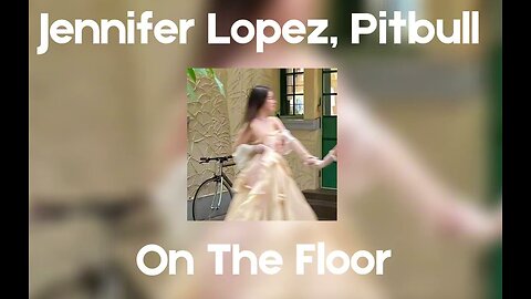 Jennifer Lopez, Pitbull - On the Floor (sped up)