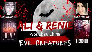 Ali & Renie: BUILDING WORLDS- Evil Creatures