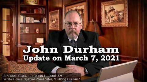 John Durham: Update on SpyGate - March 7, 2021