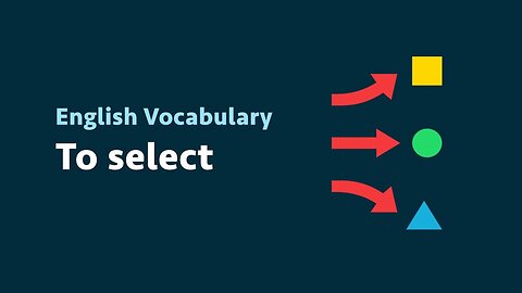 English Vocabulary: To select (meaning, examples)