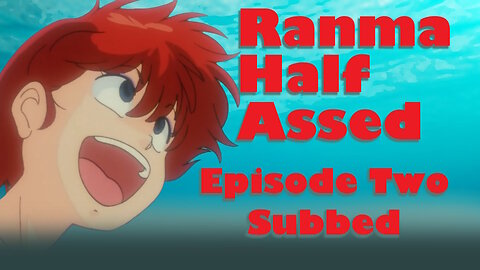 Ranma Half Assed EP2 Subbed