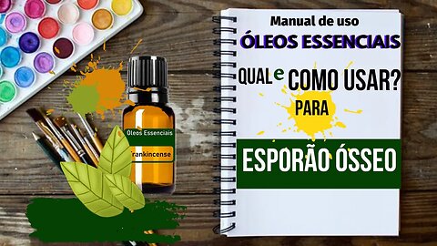 ESPORÃO ÓSSEO | COPAÍBA + | QUAL ÓLEO ESSENCIAL E COMO USAR PARA AUXILIAR