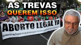 ABORTO Porque as Trevas são a FAVOR